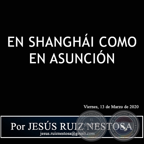 EN SHANGHI COMO EN ASUNCIN - Por JESS RUIZ NESTOSA - Viernes, 13 de Marzo de 2020